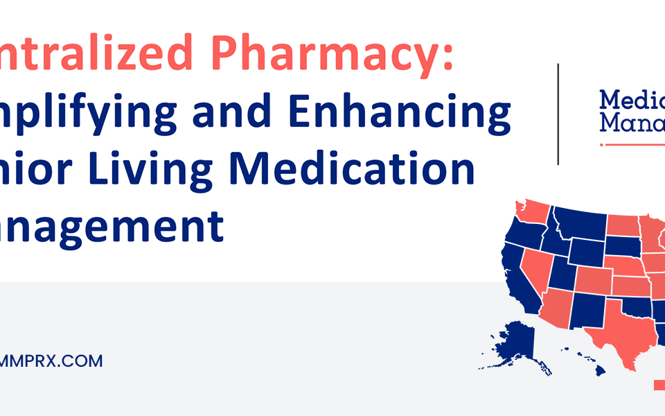 Centralized Pharmacy: Simplifying and Enhancing Senior Living Medication Management