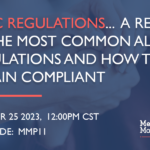 Basic Regulations... What are the Most Common and How to Remain in Compliance?