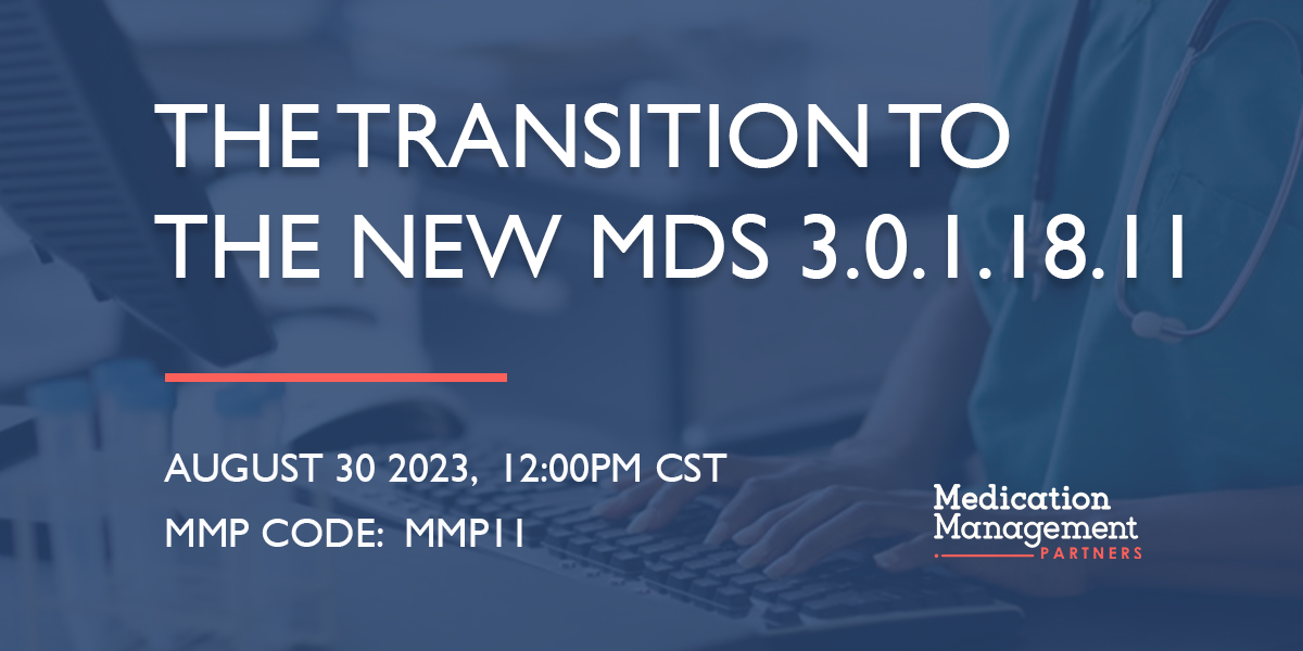 Transitioning to the New MDS 3.0.1.18.11 Medication Management Partners