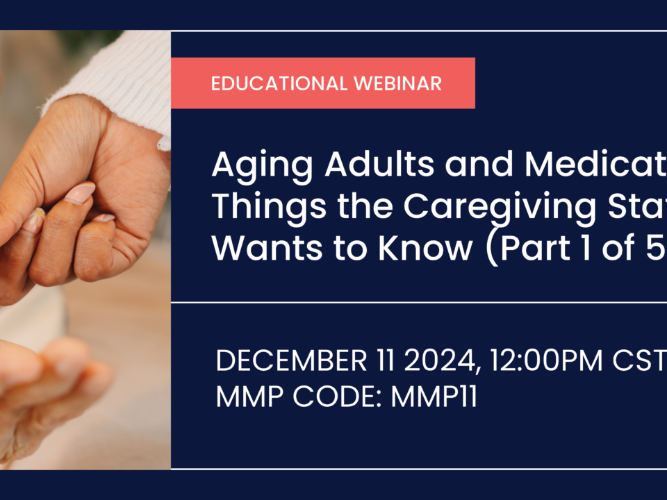 Aging Adults and Medications: Things the Caregiving Staff Wants to Know