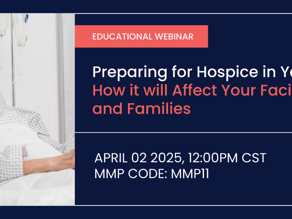 Preparing for Hospice in Your Facility: How it will Affect Your Facility, Staff and Families