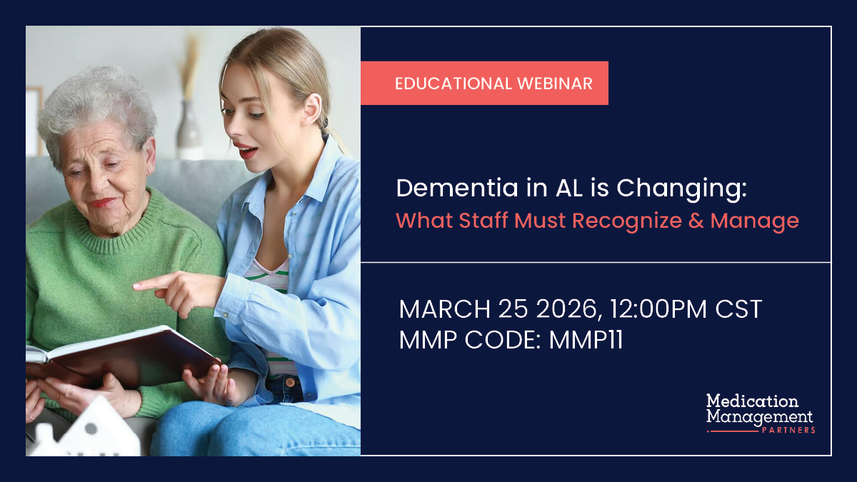 Dementia in AL is Changing:
What Staff Must Recognize and Manage