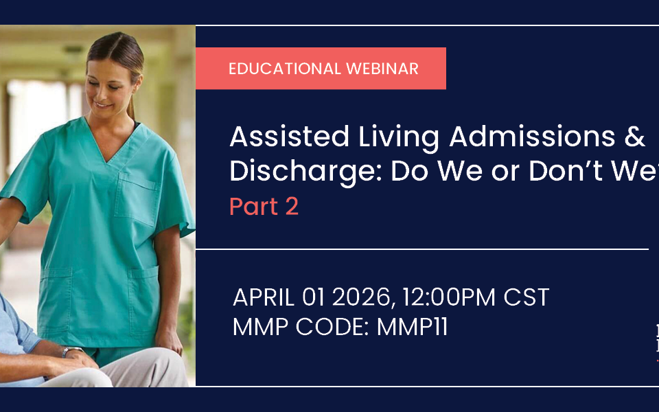 Assisted Living Admissions & Discharges: Part 2 9 Assisted Living Admissions & Discharges: Do We or Don't We