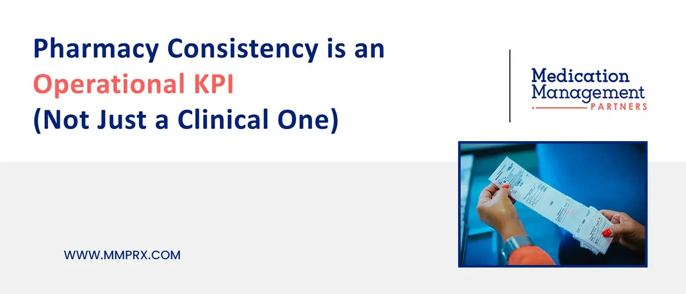 Pharmacy Consistency is an Operational KPI